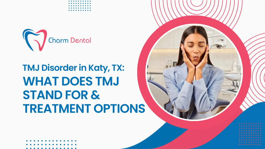 8. Tmj disorder in katy, tx what does tmj stand for & treatment options