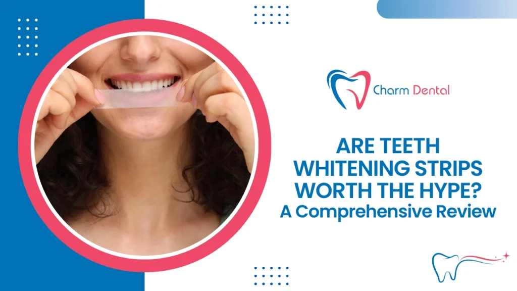 Are teeth whitening strips worth the hype? A comprehensive review 