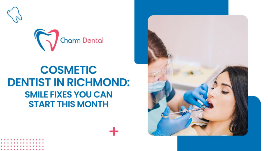 Cosmetic dentist in richmond smile fixes you can start this month
