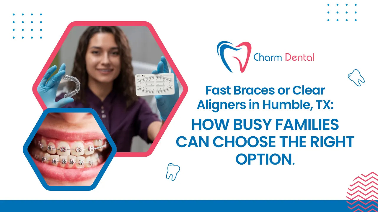 Fast braces or clear aligners in humble, tx: how busy families can choose the right option
