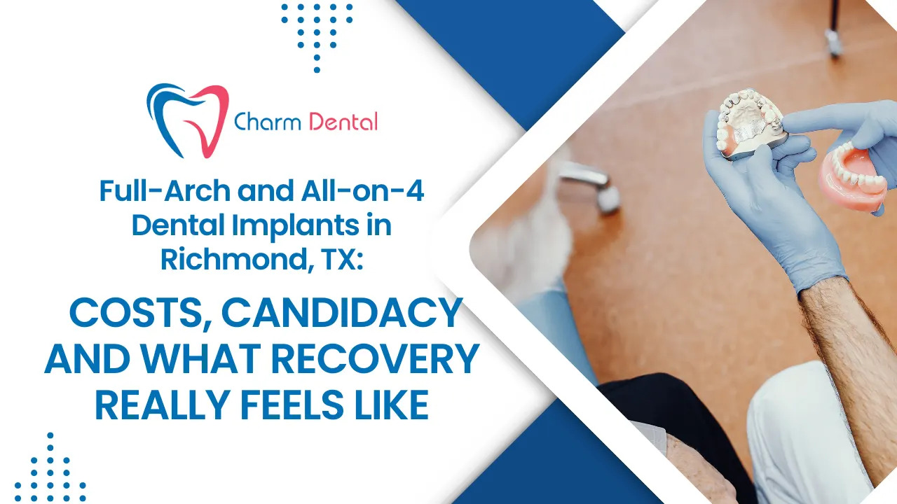 Full-arch and all-on-4 dental implants in richmond, tx: costs, candidacy, and what recovery really feels like