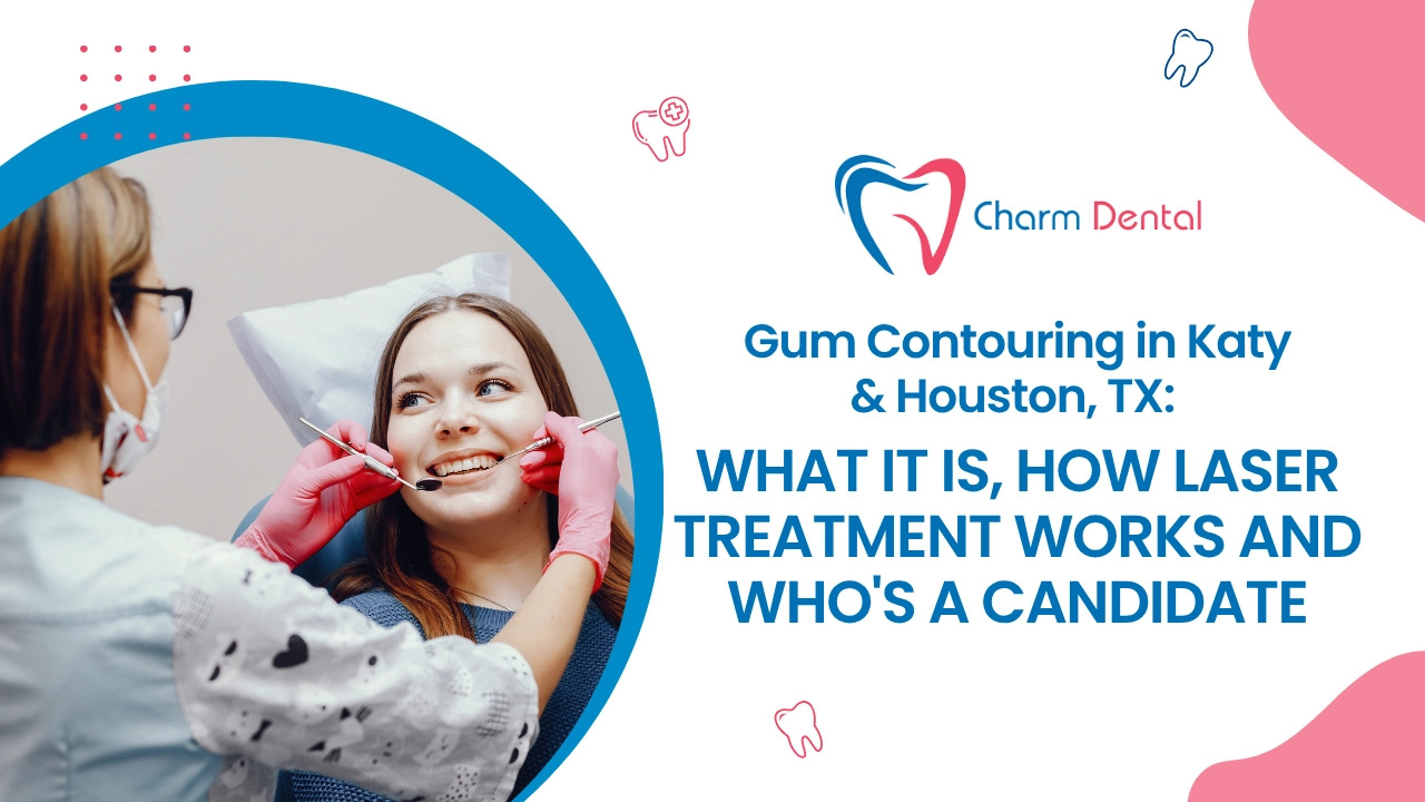 Gum contouring in katy & houston, tx: what it is, how laser treatment works and who's a candidate