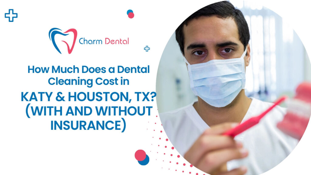 How much does a dental cleaning cost in katy & houston, tx? (with and without insurance)