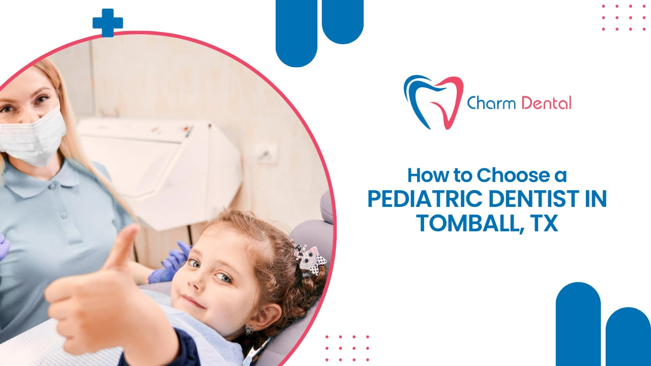 How to Choose a Pediatric Dentist in Tomball, TX