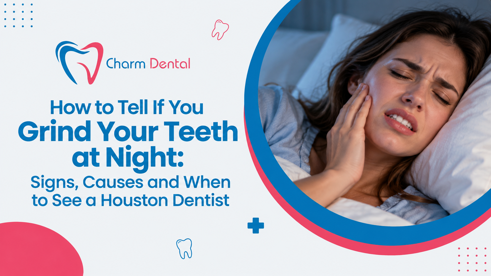 How to tell if you grind your teeth at night: signs, causes and when to see a houston dentist