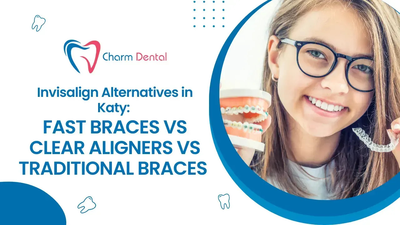 Invisalign alternatives in katy: fast braces vs clear aligners vs traditional braces 