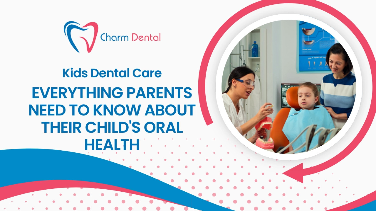 Kids dental care — everything parents need to know about their child's oral health