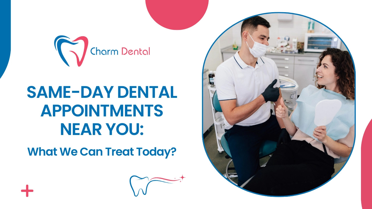 Same-day dental appointments near you: what we can treat today?