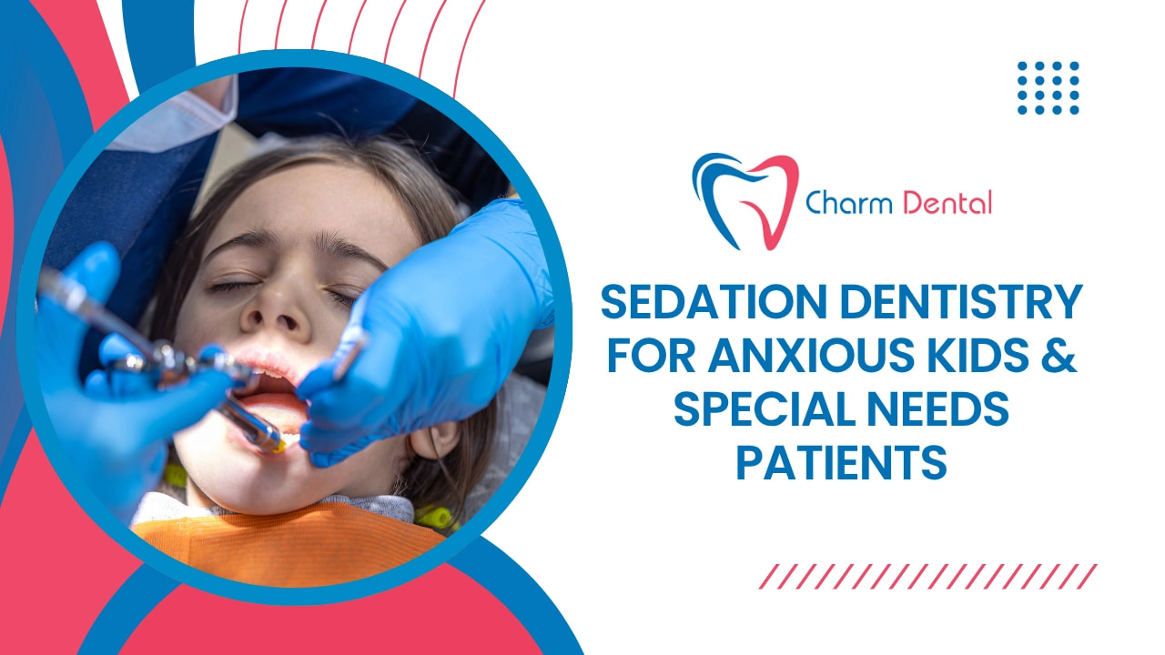 Sedation Dentistry for Anxious Kids & Special Needs Patients
