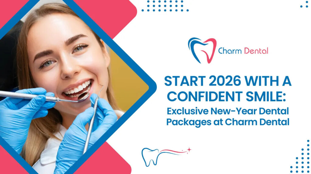 Start 2026 with a confident smile exclusive new-year dental packages at charm dental