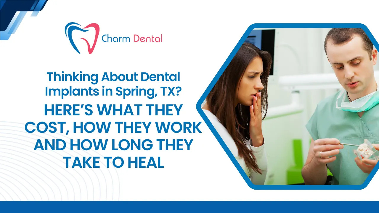 Thinking About Dental Implants in Spring, TX? Here’s What They Cost, How They Work, and How Long They Take to Heal