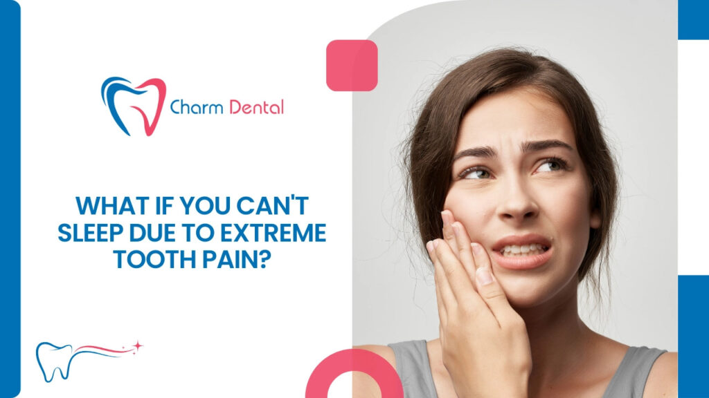 What if you can't sleep due to extreme tooth pain